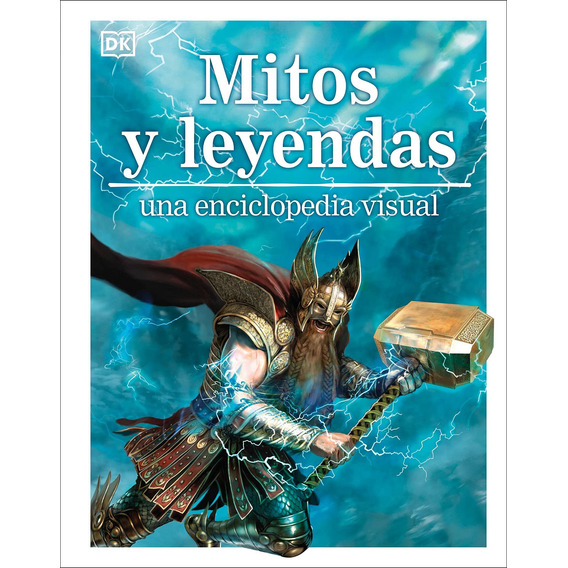 Mitos Y Leyendas - Una Enciclopedia Visual Philip Wilkinson