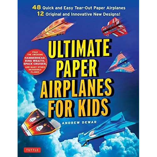 Ultimate Paper Airplanes For Kids The Best Guide To., De Dewar, And. Editorial Tuttle Publishing En Inglés