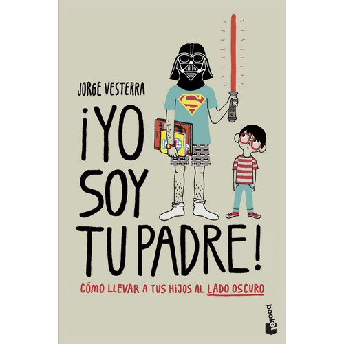 Ãâ¡yo Soy Tu Padre!, De Vesterra, Jorge. Editorial Booket, Tapa Blanda En Español