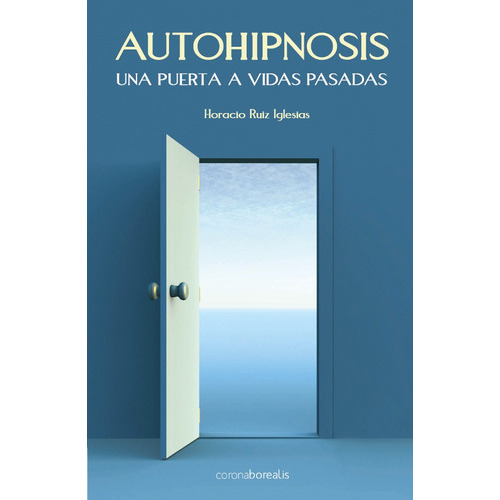 Autohipnosis, De Horacio Ruiz Iglesias. Editorial Borealis, Tapa Blanda, Edición 3 En Español, 2008