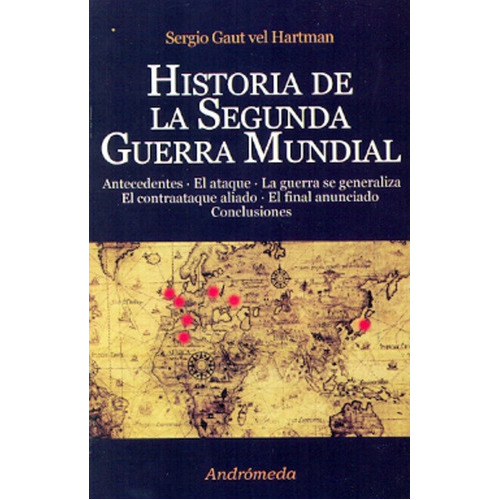 Historia De La Segunda Guerra Mundial, De Sergio Gaut Vel Hartman. Editorial Andrómeda En Español