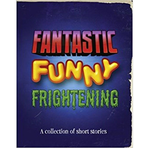 Fantastic , Funny, Frightening - Literacy Evolve Y6  Short S