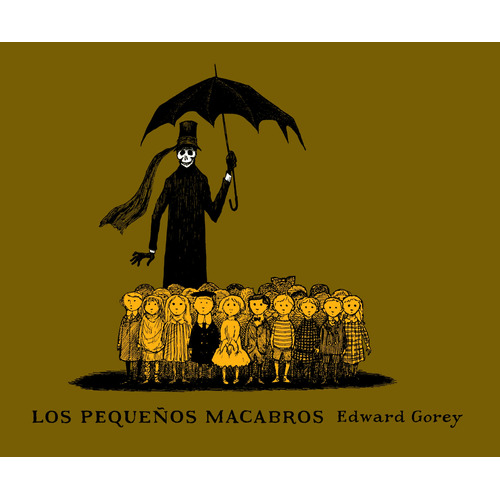 Los pequeños macabros ( Serie Edward Gorey ), de Gorey, Edward. Serie Serie Edward Gorey Editorial Libros del Zorro Rojo, tapa dura en español, 2019