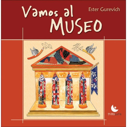 Vamos al museo, de Ester Gurevich. Editorial Unaluna, tapa blanda en español, 2011