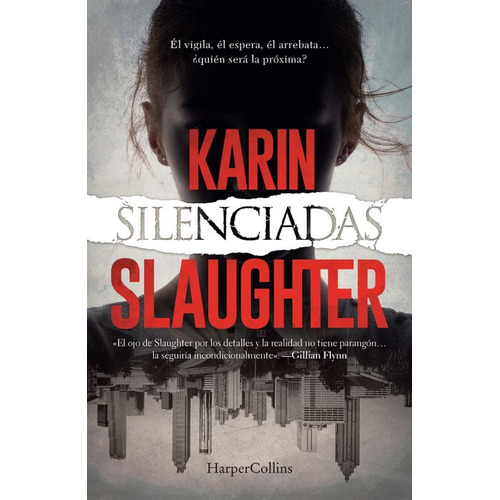 Silenciadas, de Slaughter, Karin. Editorial Harper Collins Mexico, tapa blanda en español, 2021