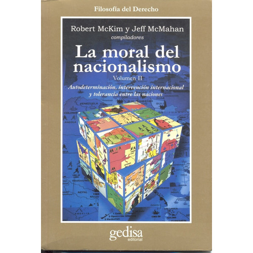 La moral del nacionalismo vol. II: Autodeterminación, intervención internacional y tolerancia entre las naciones, de McKim, Robert. Serie Cla- de-ma Editorial Gedisa en español, 2003