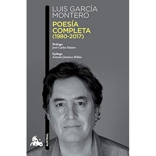 Poesía completa (1980-2017), de Luis García Montero. Editorial Austral en español