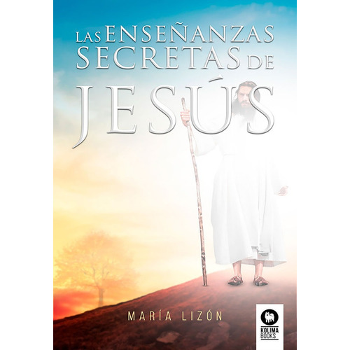 Las Enseãâ±anzas Secretas De Jesãâºs, De Lizón García, María. Editorial Kolima, Tapa Blanda En Español