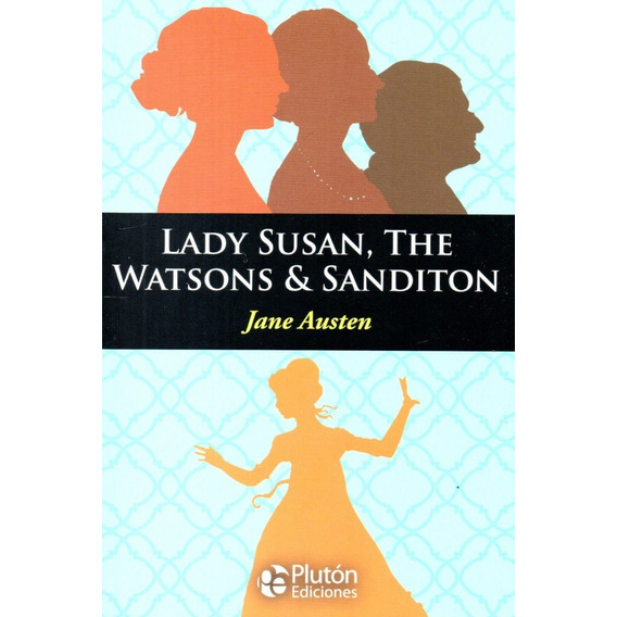 Lady Susan, The Watsons & Sanditon, De Jane Austen. Editorial Plutón, Tapa Blanda En Inglés