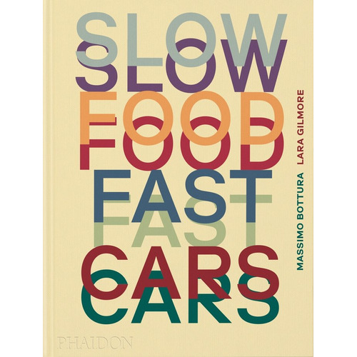 Slow Food, Fast Cars, De Bottura Massimo. Editorial Phaidon Ingles, Tapa Dura En Inglés