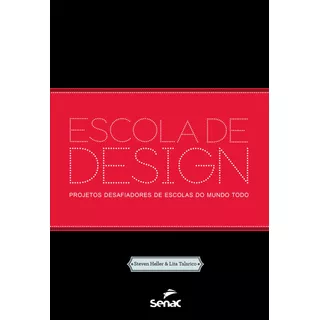 Escola De Design: Projetos Desafiadores De Escolas Do Mundo Todo, De Heller, Steven. Editora Serviço Nacional De Aprendizagem Comercial, Capa Mole Em Português, 2016