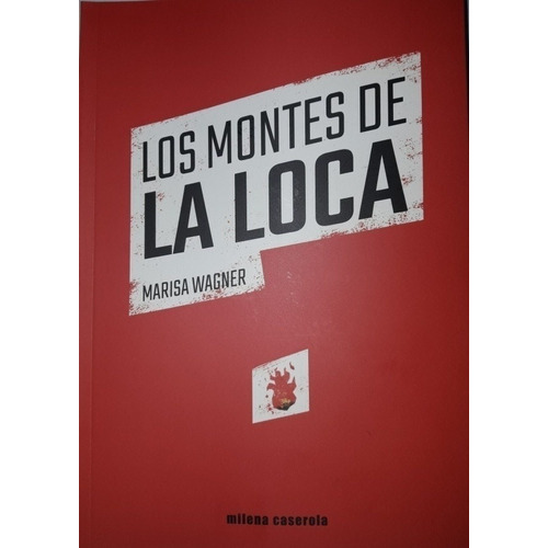 LOS MONTES DE LA LOCA, de WAGNER, MARISA., vol. Volumen Unico. Editorial Milena Caserola, edición 1 en español, 2020