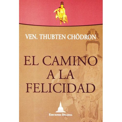 El Camino A La Felicidad - Thubten Chodron - Libro