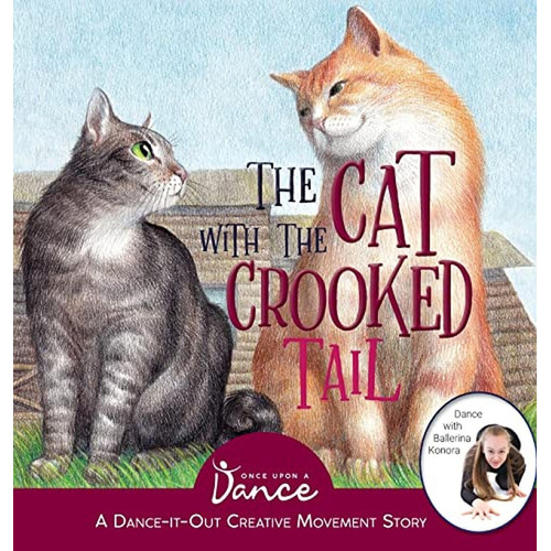 The Cat with the Crooked Tail: A Dance-It-Out Creative Movement Story for Young Movers (Dance-It-Out, de A Dance, Once Upon. Editorial Once Upon A Dance, tapa pasta dura en inglés, 2021