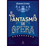 O Fantasma Da Ópera, De Leroux, Gaston. Ciranda Cultural Editora E Distribuidora Ltda., Capa Mole Em Português, 2020
