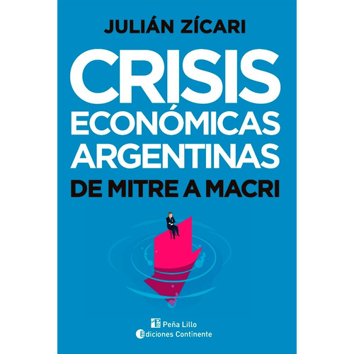 Crisis Economicas Argentinas De Mitre A Macri: Julian Zicari