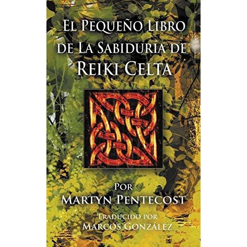El Pequeño Libro De La Sabiduria De Reiki Celta, De Martyn Pentecost. Editorial Mpowr Ltd, Tapa Blanda En Español