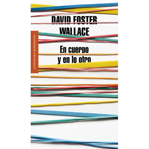 En Cuerpo Y En Lo Otro, De Wallace, David Foster. Editorial Literatura Random House, Tapa Blanda En Español
