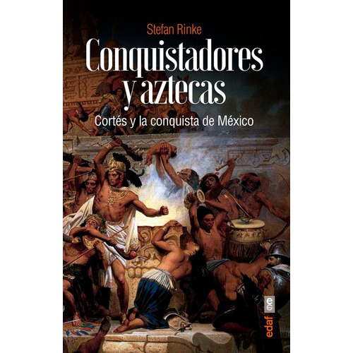 Conquistadores Y Aztecas, De Rinke, Stefan. Editorial Edaf, S.l., Tapa Blanda En Español