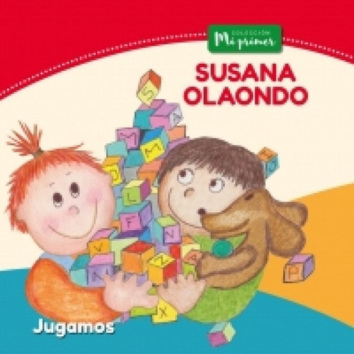 Jugamos Coleccion Mi Primer, De Susana Olaondo. Editorial Alfaguara Infantil, Edición 1 En Español