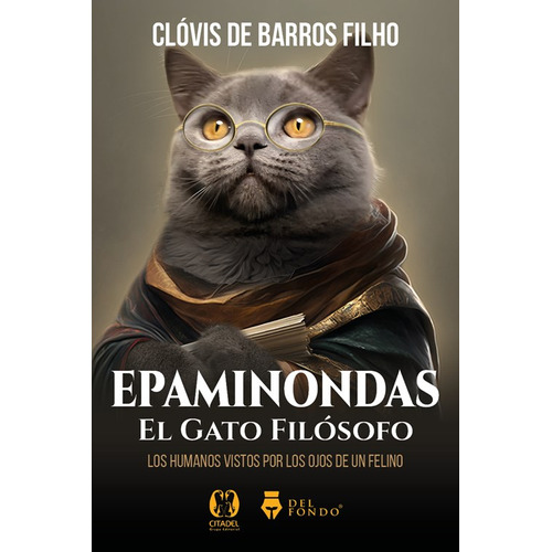 Epaminondas - El Gato Filosofo, De Clóvis De Barros Filho. Editorial Del Fondo - Citadel, Tapa Blanda En Español, 2023
