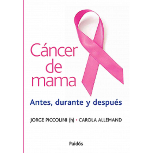 Câncer de mama, de Piccolini, Jorge. Serie Consultorio Paidós Editorial Paidos México, tapa blanda en español, 2013