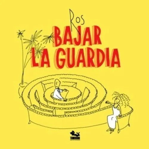 Bajar La Guardia, de Ros. Editorial Tumbona Ediciones (W), tapa blanda en español