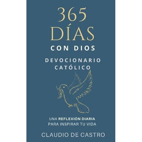 Devocionario Catolico / 365 Dias Con Dios Una..., De De Castro, Clau. Editorial Independently Published En Español