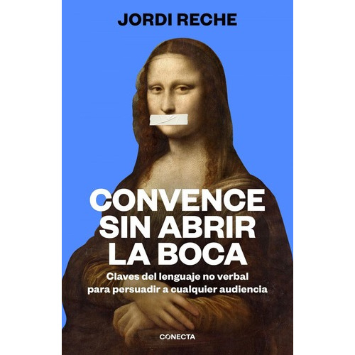 Libro: Convence Sin Abrir La Boca. Reche, Jordi. Conecta