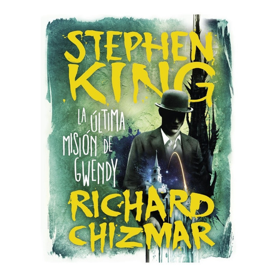 La Ultima Mision De Gwendy - Stephen King Y Richard Chizmar