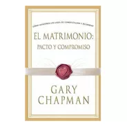 El Matrimonio Pacto Y Compromiso - Gary Chapman