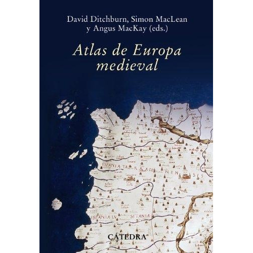 Atlas De Europa Medieval Ditchburn Mackay Ed Cátedra