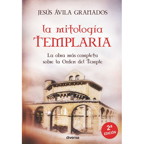 La Mitología Templaria, De Jesús Ávila Granados