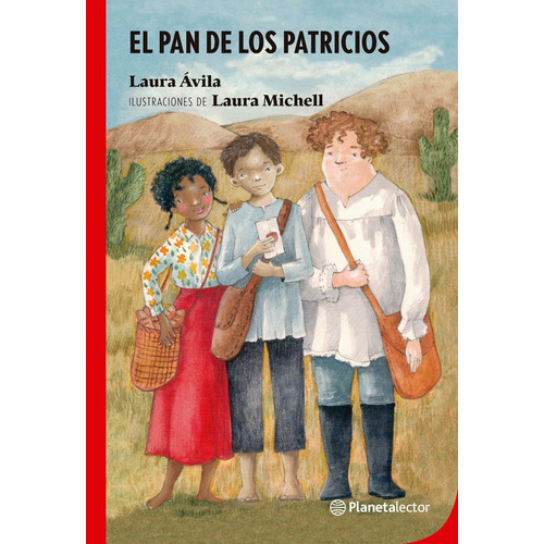 El Pan De Los Patricios - Laura Avila, de Avila, Laura. Editorial PLANETALECTOR, tapa blanda en español