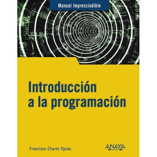 Introducción A La Programación, De Charte, Francisco. Editorial Anaya Multimedia En Español