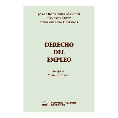 Derecho del empleo, de Rodríguez Mancini, Jorge / Kritz, Ernesto / Chirinos, Bernabé Lino., vol. 1. Editorial RUBINZAL, tapa blanda en español, 2013