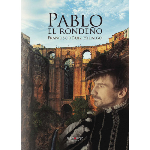 Pablo el rondeño, de Ruiz Hidalgo , Francisco.., vol. 1. Editorial Punto Rojo Libros S.L., tapa pasta blanda, edición 1 en español, 2015