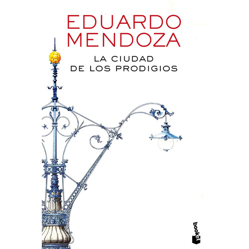 La Ciudad De Los Prodigios De Eduardo Mendoza - Booket