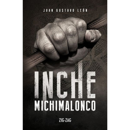 Inche Michimalonco, De Juan Gustavo Leon., Vol. 1. Editorial Zigzag, Tapa Blanda En Español, 2020