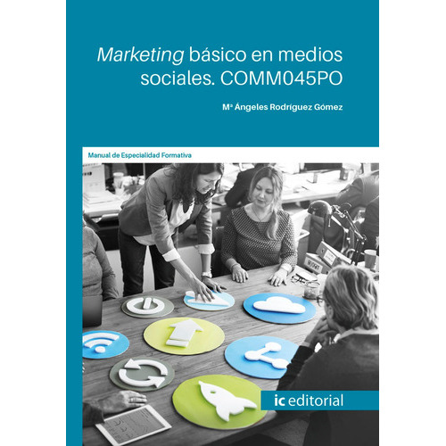 Marketing Básico En Medios Sociales, De Mª Ángeles Rodríguez Gómez. Ic Editorial, Tapa Blanda, Edición 1 En Español, 2021