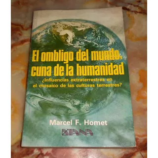 Ombligo Del Mundo, Cuna De La Humanidad / Marcel F. Homet