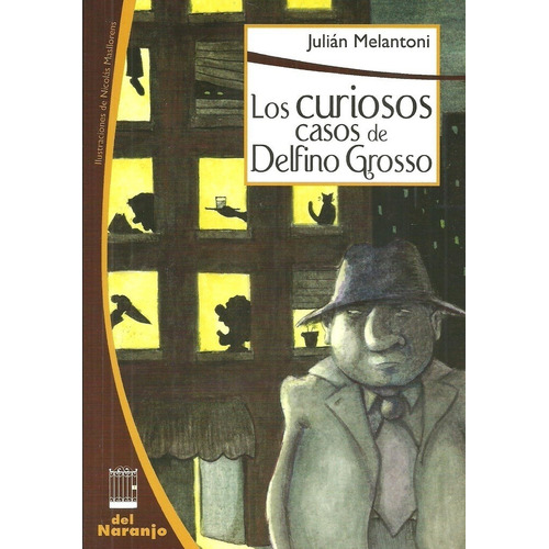 CURIOSOS CASO DE DELFINO GROSSO, de Julian Melantoni. Editorial Del Naranjo en español