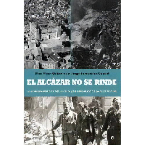 El Alcãâ¡zar No Se Rinde, De Piñar, Blas. Editorial La Esfera De Los Libros En Español