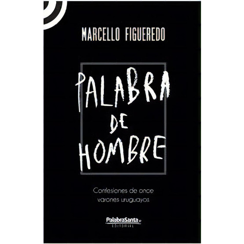 Palabra De Hombre*, De Marcello Figueredo. Editorial Palabrasanta Editorial, Edición 1 En Español