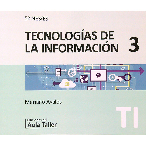 Tecnologias De La Informacion 3 - 5º Nes / Nes, de Avalos, Mariano. Editorial Del Aula Taller, tapa blanda en español