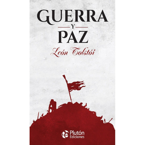 Guerra Y Paz: Guerra Y Paz, De León Tolstói. Editorial Pluton Ediciones, Tapa Dura, Edición 1 En Español, 2023