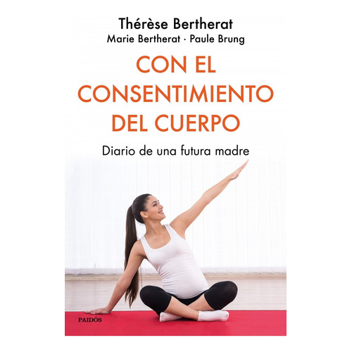 Con El Consentimiento Del Cuerpo - Therese Bertherat