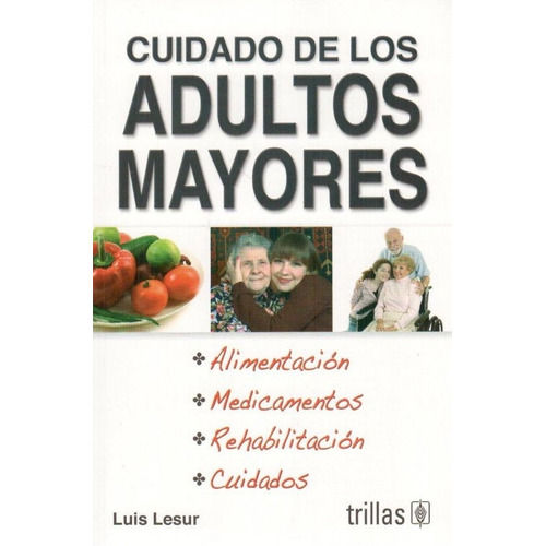 Lesur Cuidado De Los Adultos Mayores ¡envío Gratis!, De Lesur Luis. Editorial Trillas, Tapa Blanda, Edición 1ra En Español, 2012