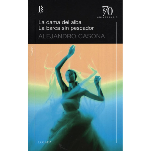 La Dama Del Alba/ La Barca Sin Pescador (Ed.70 Aniversario), de Casona, Alejandro. Editorial Losada, tapa blanda en español, 2010