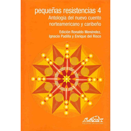 Pequeñas Resistencias 4: Antologia Del Cuento Norteame